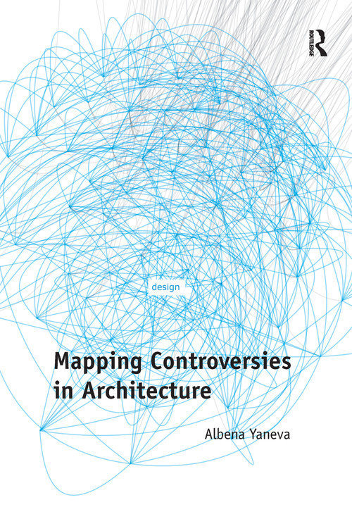 Mapping Controversies in Architecture - 9781138270480 by Albena Yaneva, 9781138270480