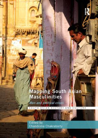 Mapping South Asian Masculinities (Men and Political Crises) by Chandrima Chakraborty, 9781138061613
