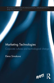 Marketing Technologies (Corporate Cultures and Technological Change) by Elena Simakova, 9781138205994