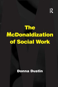 The McDonaldization of Social Work - 9781138264380 by Donna Dustin, 9781138264380