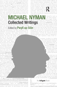 Michael Nyman: Collected Writings - 9781138255869 by Pwyll ap Siôn, 9781138255869