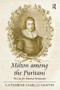 Milton among the Puritans (The Case for Historical Revisionism) by Catherine Gimelli Martin, 9781138274792