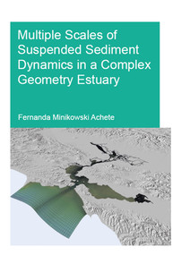 Multiple Scales of Suspended Sediment Dynamics in a Complex Geometry Estuary by Fernanda Achete, 9781138029767