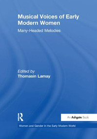 Musical Voices of Early Modern Women (Many-Headed Melodies) by Thomasin LaMay, 9781138258778
