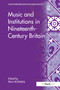 Music and Institutions in Nineteenth-Century Britain by Paul Rodmell, 9781138268234