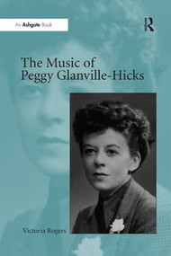 The Music of Peggy Glanville-Hicks by Victoria Rogers, 9781138265899