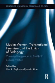 Muslim Women, Transnational Feminism and the Ethics of Pedagogy (Contested Imaginaries in Post-9/11 Cultural Practice) by Lisa K. Taylor, Jasmin Zine, 9780415793377