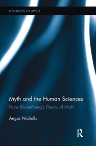 Myth and the Human Sciences (Hans Blumenberg's Theory of Myth) by Angus Nicholls, 9781138236707