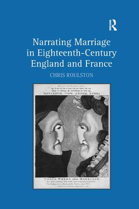Narrating Marriage in Eighteenth-Century England and France by Chris Roulston, 9781138262188