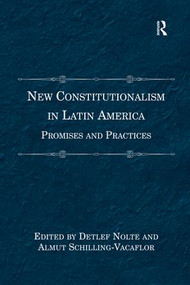 New Constitutionalism in Latin America (Promises and Practices) by Almut Schilling-Vacaflor, Detlef Nolte, 9781138271555