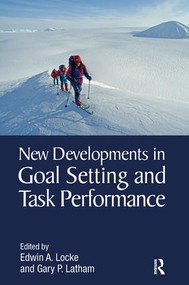 New Developments in Goal Setting and Task Performance by Edwin A. Locke, Gary P. Latham, 9780815390879