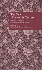 The New Nineteenth Century (Feminist Readings of Underread Victorian Fiction) by Barbara Leah Harman, Susan Meyer, 9780815335894