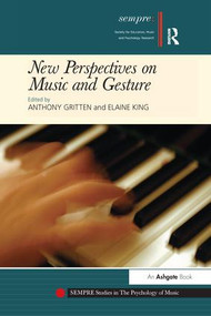 New Perspectives on Music and Gesture by Elaine King, Anthony Gritten, 9781138248700