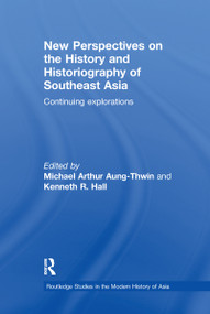 New Perspectives on the History and Historiography of Southeast Asia (Continuing Explorations) by Michael Arthur Aung-Thwin, Kenneth Hall, 9781138086326