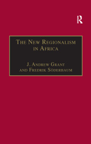 The New Regionalism in Africa by Fredrik Söderbaum, J. Andrew Grant, 9781138258501