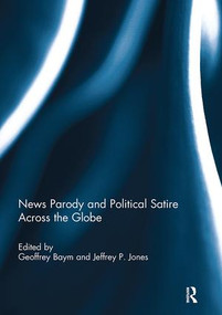 News Parody and Political Satire Across the Globe by Geoffrey Baym, Jeffrey Jones, 9781138109377