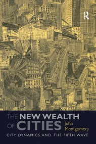 The New Wealth of Cities (City Dynamics and the Fifth Wave) - 9780754674153 by John Montgomery, 9780754674153