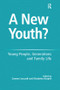 A New Youth? (Young People, Generations and Family Life) by Elisabetta Ruspini, Carmen Leccardi, 9781138253131