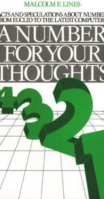 A Number for your Thoughts (Facts and Speculations About Numbers from Euclid to the Latest Computers) by Lines M E, 9780852744956