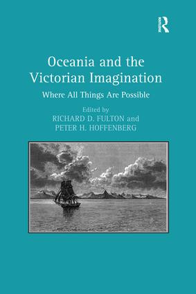 Oceania and the Victorian Imagination (Where All Things Are Possible) by Peter H. Hoffenberg, Richard D. Fulton, 9781138249417
