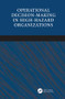 Operational Decision-making in High-hazard Organizations (Drawing a Line in the Sand) by Jan Hayes, 9781138074774
