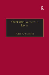Ordering Women's Lives (Penitentials and Nunnery Rules in the Early Medieval West) by Julie Ann Smith, 9781138272323