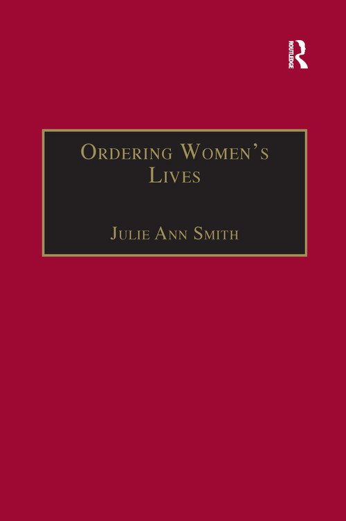 Ordering Women's Lives (Penitentials and Nunnery Rules in the Early Medieval West) by Julie Ann Smith, 9781138272323