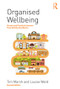 Organised Wellbeing (Proven and Practical Lessons from Safety Excellence) by Tim Marsh, Louise Ward, 9781138368439