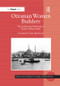 Ottoman Women Builders (The Architectural Patronage of Hadice Turhan Sultan) by Lucienne Thys-Senocak, 9781138264229