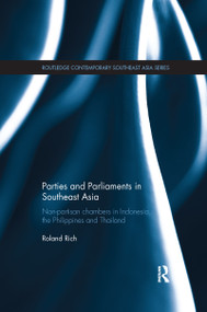 Parties and Parliaments in Southeast Asia (Non-Partisan Chambers in Indonesia, the Philippines and Thailand) - 9781138086821 by Roland Rich, 9781138086821