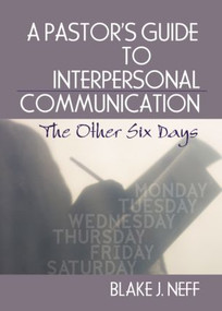 A Pastor's Guide to Interpersonal Communication (The Other Six Days) - 9780789026668 by Blake J. Neff, 9780789026668