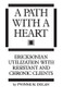 A Path With A Heart (Ericksonian Utilization With Resistant and Chronic Clients) by Yvonne M. Dolan, 9780876307182