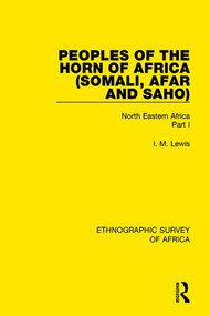 Peoples of the Horn of Africa (Somali, Afar and Saho) (North Eastern Africa Part I) by I. M. Lewis, 9781138234031
