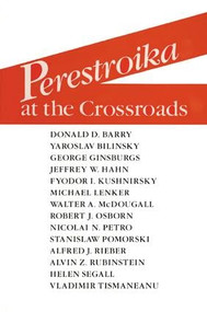 Perestroika at the Crossroads by Alfred J. Rieber, Alvin Z. Rubinstein, 9780873327428