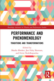 Performance and Phenomenology (Traditions and Transformations) - 9780815376507 by Maaike Bleeker, Jon Foley Sherman, Eirini Nedelkopoulou, 9780815376507