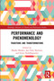 Performance and Phenomenology (Traditions and Transformations) - 9780815376507 by Maaike Bleeker, Jon Foley Sherman, Eirini Nedelkopoulou, 9780815376507