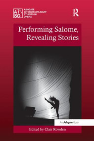 Performing Salome, Revealing Stories - 9781138252851 by Clair Rowden, 9781138252851