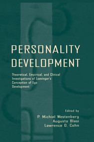 Personality Development (Theoretical, Empirical, and Clinical Investigations of Loevinger's Conception of Ego Development) by P. Michiel Westenberg, Augusto Blasi, Lawrence D. Cohn, 9781138012325