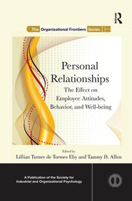Personal Relationships (The Effect on Employee Attitudes, Behavior, and Well-being) by Lillian Turner de Tormes Eby, Tammy D. Allen, 9780815389781