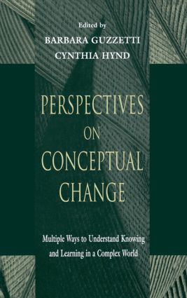 Perspectives on Conceptual Change (Multiple Ways to Understand Knowing and Learning in a Complex World) by Barbara J. Guzzetti, Cynthia R. Hynd, 9780805823226