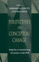 Perspectives on Conceptual Change (Multiple Ways to Understand Knowing and Learning in a Complex World) by Barbara J. Guzzetti, Cynthia R. Hynd, 9780805823226