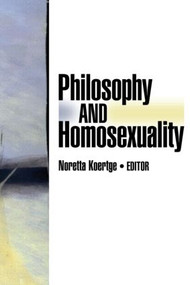 Philosophy And Homosexuality by Noretta Koertge, 9780918393128
