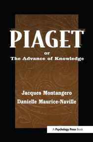 Piaget Or the Advance of Knowledge (An Overview and Glossary) by Jacques Montangero, Danielle Maurice-Naville, 9780805825688