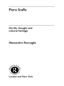 Piero Sraffa (His Life, Thought and Cultural Heritage) by Alessandro Roncaglia, 9781138010086