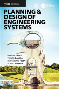 Planning and Design of Engineering Systems by Graeme Dandy, David Walker, Trevor Daniell, Robert Warner, Bernadette Foley, 9781138031906
