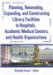 Planning, Renovating, Expanding, and Constructing Library Facilities in Hospitals, Academic Medical - 9780789025418 by M Sandra Wood, Elizabeth Connor, 9780789025418