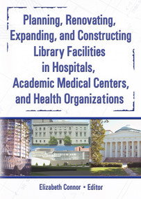 Planning, Renovating, Expanding, and Constructing Library Facilities in Hospitals, Academic Medical - 9780789025418 by M Sandra Wood, Elizabeth Connor, 9780789025418