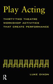 Play-Acting (A Guide to Theatre Workshops) by Luke Dixon, 9780878301898