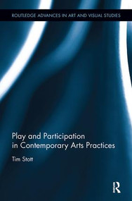 Play and Participation in Contemporary Arts Practices - 9781138067233 by Tim Stott, 9781138067233