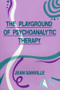 The Playground of Psychoanalytic Therapy by Jean B. Sanville, 9780881633313